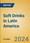 Soft Drinks in Latin America - Product Image