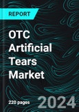 OTC Artificial Tears Market, Size, Global Forecast 2024-2030, Industry Trends, Share, Growth, Insight, Impact of Inflation, Top Companies Analysis- Product Image