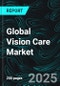 Global Vision Care Market Key Players Analysis, Company Profiles, Strategic Developments, Mergers, Product Innovations, Revenue Insights, and Future Forecasts - Product Image