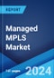 Managed MPLS Market Report by Service (Level 3 VPN, Level 2 VPN), End User (IT and Telecommunication, Healthcare, BFSI, Retail, Manufacturing, Government, and Others), and Region 2024-2032 - Product Image