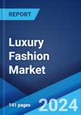 Luxury Fashion Market Report by Product Type (Clothing & Apparel, Footwear, Accessories), Distribution Channel (Store-Based, Non-Store Based), End User (Men, Women, Unisex), and Region 2024-2032- Product Image