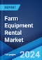 Farm Equipment Rental Market Report by Equipment Type (Tractors, Harvesters, Sprayers, Balers, and Others), Drive (Four-Wheel-Drive, Two-Wheel-Drive), Power Output (<30 HP, 31-70 HP, 71-130 HP, 131-250 HP, >250 HP), and Region 2024-2032 - Product Image