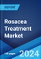 Rosacea Treatment Market Report by Type, Drug Class, Route of Administration, Distribution Channel, End User, and Region 2024-2032 - Product Image