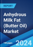 Anhydrous Milk Fat (Butter Oil) Market Report by End Use (Dairy, Bakery, Confectionary, and Others), and Region 2024-2032- Product Image