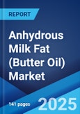 Anhydrous Milk Fat (Butter Oil) Market Report by End Use (Dairy, Bakery, Confectionary, and Others), and Region 2025-2033- Product Image