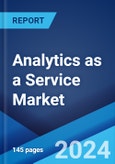 Analytics as a Service Market Report by Type, Component, Deployment Type, Enterprise Size, Industry Vertical, and Region 2024-2032- Product Image