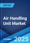 Air Handling Unit Market Report by Type, Capacity, End-User, and Region 2024-2032 - Product Thumbnail Image