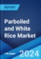 Parboiled and White Rice Market Report by End Use (Food Use, Feed Use), and Region 2024-2032 - Product Image