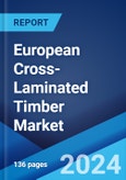 European Cross-Laminated Timber Market Report by Application, Product Type, Element Type, Raw Material Type, Bonding Method, Panel Layer, Adhesive Type, Press Type, Storey Class, Application Type, and Country 2024-2032- Product Image