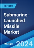 Submarine-Launched Missile Market by Type (Submarine-Launched Ballistic Missile (SLBM), Sea-Launched Cruise Missile (SLCM)), Application (National Defense, Technical Research), and Region 2024-2032- Product Image