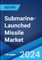 Submarine-Launched Missile Market by Type (Submarine-Launched Ballistic Missile (SLBM), Sea-Launched Cruise Missile (SLCM)), Application (National Defense, Technical Research), and Region 2024-2032 - Product Image