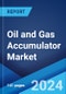 Oil and Gas Accumulator Market Report by Type (Bladder Accumulator, Piston Accumulator, Diaphragm Accumulator), Deployment Location (Offshore, Onshore), Application (Blow-out Preventor, Drilling Rigs, Mud Pumps), and Region 2024-2032 - Product Image
