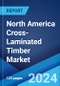 North America Cross-Laminated Timber Market Report by Application (Residential, Educational Institutes, Government/Public Buildings, Commercial Space), and Country 2024-2032 - Product Image