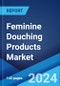 Feminine Douching Products Market Report by Type (Devices, Liquids), Distribution Channel (Offline, Online), and Region 2024-2032. - Product Image
