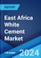 East Africa White Cement Market Report by Type (White Portland Cement, White Masonry cement), Sector (Residential, Commercial, Industrial), Application (Whitewashing, Skimming, Grouting, Sculptures, and Others), and Region 2024-2032 - Product Thumbnail Image
