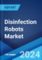Disinfection Robots Market Report by Product Type, Technology, End User, and Region 2024-2032 - Product Image