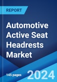 Automotive Active Seat Headrests Market Report by Product Type (Headrest Activation, Seat Back Activation), Vehicle Type (Passenger Car, Commercial Vehicle), and Region 2024-2032- Product Image