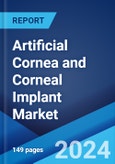 Artificial Cornea and Corneal Implant Market Report by Type, Transplant Type, Disease Indication, End User, and Regional 2024-2032- Product Image