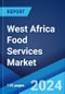 West Africa Food Services Market Report by Distribution Channel, End Use, Retail Type, Food Service Type, and Region 2024-2032 - Product Image