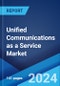 Unified Communications as a Service Market Report by Solution Type, Organization Size, Deployment Mode, Vertical, and Region 2024-2032 - Product Image