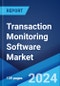 Transaction Monitoring Software Market Report by Component, Deployment Mode, Enterprise Size, Application, End Use Industry, and Region 2024-2032 - Product Image