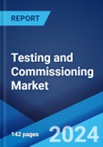 Testing and Commissioning Market Report by Service Type, Commissioning Type, Sourcing Type, End Use Sector, and Region 2024-2032- Product Image