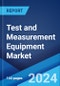 Test and Measurement Equipment Market Report by Product, Service Type, End Use Industry, and Region 2024-2032 - Product Image