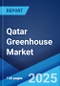 Qatar Greenhouse Market Report by Type, Material Used, Technology, Crop Type 2024-2032 - Product Thumbnail Image