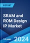 SRAM and ROM Design IP Market Report by Type (SRAM (Static Random Access Memory), ROM (Read-Only Memory)), and Region 2024-2032 - Product Image