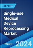 Single-use Medical Device Reprocessing Market Report by Device Type, Application, End User, and Region 2024-2032- Product Image