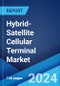 Hybrid-Satellite Cellular Terminal Market by Platform, Frequency Band, Service, End User, and Region 2024-2032 - Product Image