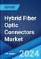 Hybrid Fiber Optic Connectors Market Report by Fiber Optic Mode (Single-Mode, Multi-Mode), Application (Telecom, Oil and Gas, Military and Aerospace, Medical, Railway, and Others), and Region 2024-2032 - Product Image