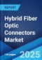 Hybrid Fiber Optic Connectors Market Report by Fiber Optic Mode, Application, and Region 2025-2033 - Product Thumbnail Image