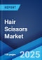 Hair Scissors Market Report by Product Type (Hair-Cutting Scissors, Hair-Texturing Scissors, Hair-Thinning Scissors), Price (Low, Medium, High), Sales Channel (Offline, Online), End User (Commercial, Residential), and Region 2024-2032 - Product Image