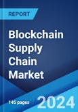Blockchain Supply Chain Market Report by Component, Application, Industry Vertical, and Region 2024-2032- Product Image