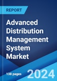 Advanced Distribution Management System Market Report by Offering, System Type, End Use Industry, and Region 2024-2032- Product Image