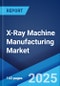 X-ray Machine Manufacturing Market Report by Product Type (Stationary, Portable), Technology (Analog, Digital), End User (Healthcare, Transportation and Logistics, Government, and Others), and Region 2024-2032 - Product Image