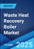 Waste Heat Recovery Boiler Market Report by Type, Waste Heat Temperature, Waste Heat Source, Orientation, End-Use Industry, and Region 2024-2032- Product Image