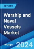 Warship and Naval Vessels Market Report by Type (Warships, Submarines, Aircraft Carriers), Application (Rescue, Defense, and Others), and Region 2024-2032- Product Image