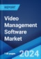 Video Management Software Market Report by Component, Technology, Deployment Mode, Industry Vertical, and Region 2024-2032 - Product Image