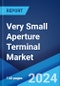Very Small Aperture Terminal Market Report by Solution, Platform, Frequency, End Use, Vertical, and Region 2024-2032 - Product Image