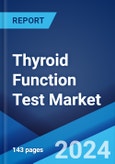 Thyroid Function Test Market Report by Test Type (TSH Tests, T3 Tests, T4 Tests, and Others), Indication (Hypothyroidism, Hyperthyroidism, Thyroid Cancer, and Others), End User (Hospitals, Diagnostic Laboratories, and Others), and Region 2024-2032- Product Image
