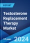 Testosterone Replacement Therapy Market Report by Product Type, Active Ingredients, End User, and Region 2024-2032 - Product Image