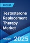 Testosterone Replacement Therapy Market Report by Product Type, Active Ingredients, End User, and Region 2024-2032 - Product Image