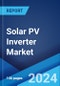 Solar PV Inverter Market Report by Technology, Voltage, Application, and Region 2024-2032 - Product Thumbnail Image