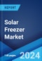 Solar Freezer Market Report by Type (Solar-Battery Based, Solar-Direct Drive), Capacity (Less Than 250 Liter, 250-500 Liter, More Than 500 Liter), End Use (Medical, Household, Infrastructure, Commercial, and Others), and Region 2024-2032 - Product Image