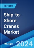 Ship-to-Shore Cranes Market Report by Product Type, Power Supply, Outreach, Lifting Capacity, and Region 2024-2032- Product Image