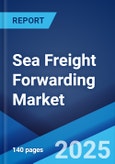 Sea Freight Forwarding Market by Type, Services, Vertical, and Region 2025-2033- Product Image