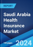 Saudi Arabia Health Insurance Market Report by Type (Individual, Group), Service Provider (Public, Private) 2024-2032- Product Image