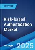 Risk-based Authentication Market Report by Component, Deployment, Application, End User Vertical, and Region 2024-2032- Product Image